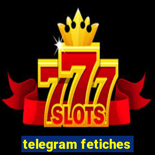 telegram fetiches
